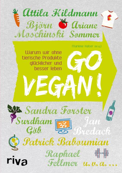 Go vegan! - Warum wir ohne tierische Produkte glücklicher und besser leben