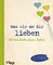 Was wir an dir lieben – Die Geschichte deines Lebens