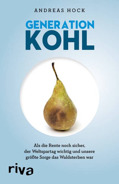 Generation Kohl - Als die Rente noch sicher, der Weltspartag noch wichtig und unsere größte Sorge das Waldsterben war