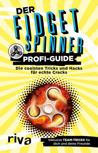 Der Fidget-Spinner-Profi-Guide - Die coolsten Tricks und Hacks für echte Cracks
