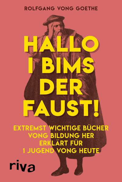 Hallo i bims der Faust - Extremst wichtige Bücher vong Bildung her erklärt für 1 Jugend vong heute