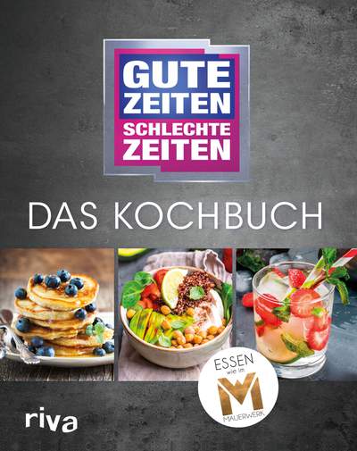 Gute Zeiten, schlechte Zeiten – Das Kochbuch - Essen wie im Mauerwerk