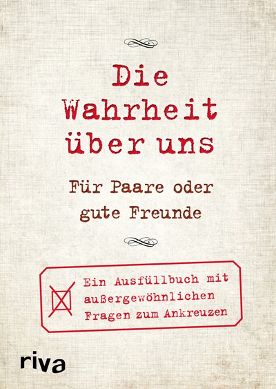 Die Wahrheit über uns – Für Paare oder gute Freunde - Ein Ausfüllbuch mit außergewöhnlichen Fragen zum Ankreuzen