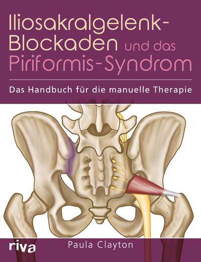 Iliosakralgelenk-Blockaden und das Piriformis-Syndrom - Das Handbuch für die manuelle Therapie