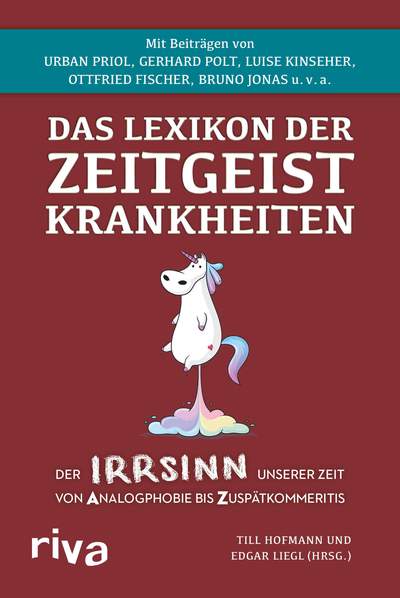 Das Lexikon der Zeitgeistkrankheiten - Der Irrsinn unserer Zeit von Analogphobie bis Zuspätkommeritis