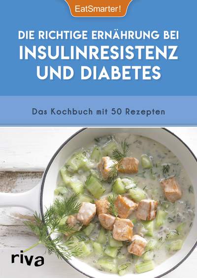 Die richtige Ernährung bei Insulinresistenz und Diabetes - Das Kochbuch mit 50 Rezepten