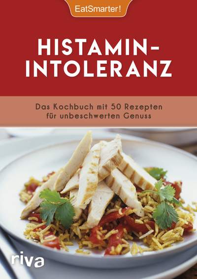 Histaminintoleranz - Das Kochbuch mit 50 Rezepten für unbeschwerten Genuss