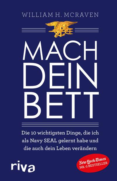 Mach dein Bett - Die 10 wichtigsten Dinge, die ich als Navy SEAL gelernt habe und die auch dein Leben verändern