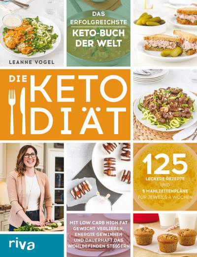 Die Keto-Diät - Mit Low Carb High Fat Gewicht verlieren, Energie gewinnen und dauerhaft das Wohlbefinden steigern. 125 leckere Rezepte und 5 Mahlzeitenpläne für jeweils 4 Wochen