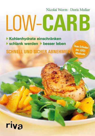 Low Carb - Kohlenhydrate einschränken - schlank werden - besser leben