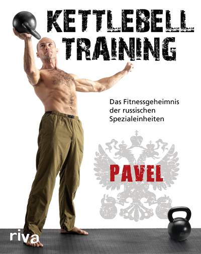 Kettlebell-Training - Das Fitnessgeheimnis der russischen Spezialeinheiten
