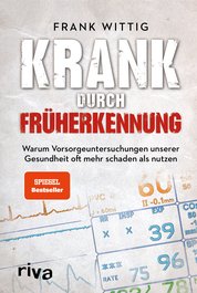 Krank durch Früherkennung