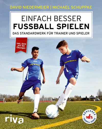 Einfach besser Fussball spielen - Das Standardwerk für Trainer und Spieler