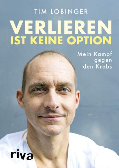 Verlieren ist keine Option - Mein Kampf gegen den Krebs