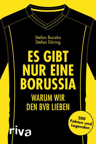 Es gibt nur eine Borussia - Warum wir den BVB lieben. 200 Fakten und Legenden