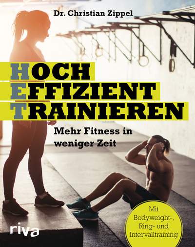 HET - Hocheffizient trainieren - Mehr Fitness in weniger Zeit. Mit Bodyweight-, Ring- und Intervalltraining