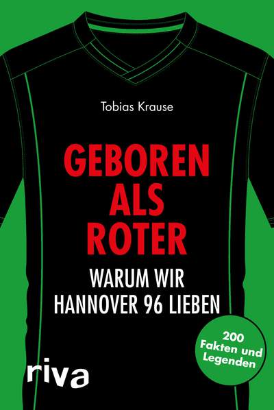 Geboren als Roter - Warum wir Hannover 96 lieben. 200 Fakten und Legenden