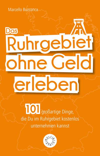 Ruhrgebiet ohne Geld - 101 großartige Dinge, die Du im Ruhrgebiet kostenlos erleben kannst