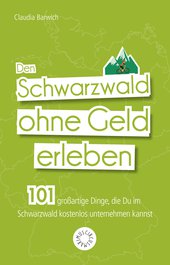 Den Schwarzwald ohne Geld erleben