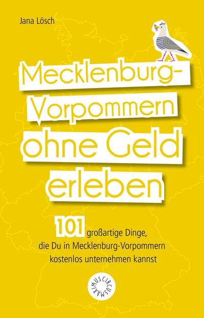 Mecklenburg-Vorpommern ohne Geld erleben - 101 großartige Dinge, die Du in Mecklenburg-Vorpommern kostenlos unternehmen kannst