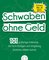 Schwaben ohne Geld