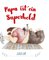 Papa ist ein Superheld