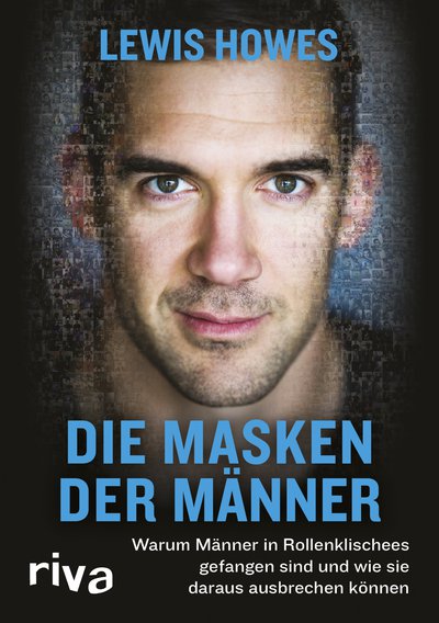 Die Masken der Männer - Warum Männer in Rollenklischees gefangen sind und wie sie daraus ausbrechen können