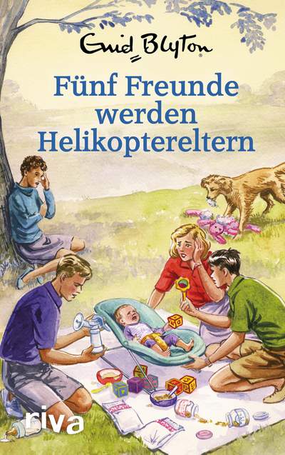 Fünf Freunde werden Helikoptereltern - Enid Blyton für Erwachsene