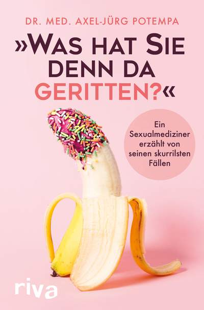 "Was hat Sie denn da geritten?" - Ein Sexualmediziner erzählt von seinen skurrilsten Fällen