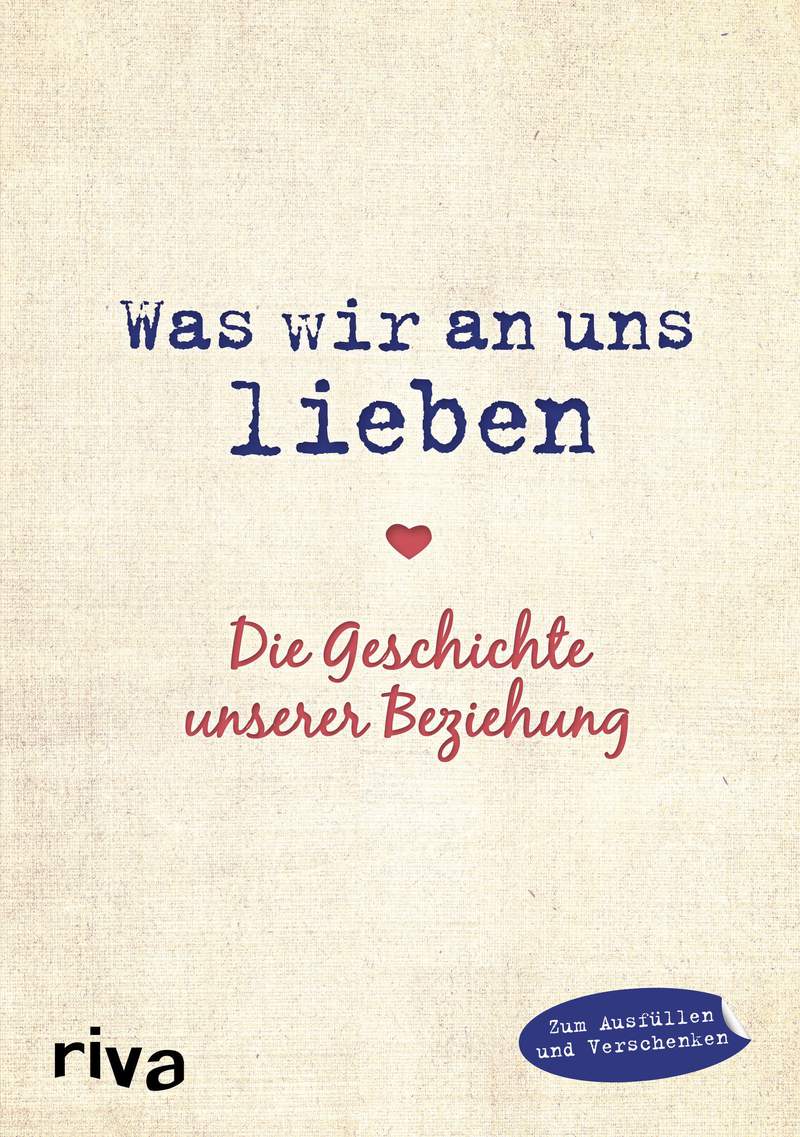 Was wir an uns lieben Die Geschichte unserer Beziehung Zum