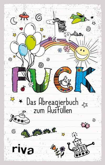 FUCK – Das Ausfüllbuch - Das Abreagierbuch zum Ausfüllen