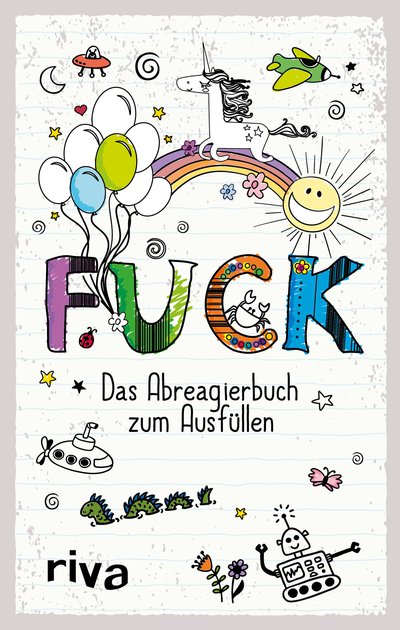 FUCK – Das Ausfüllbuch - Das Abreagierbuch zum Ausfüllen