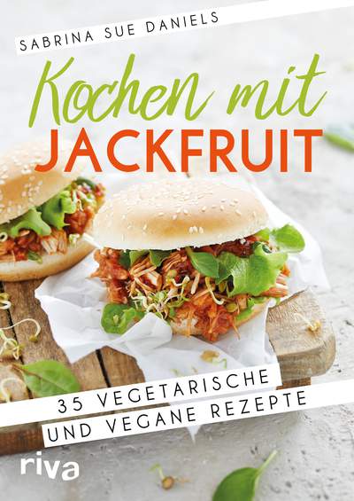 Kochen mit Jackfruit - 35 vegetarische und vegane Rezepte