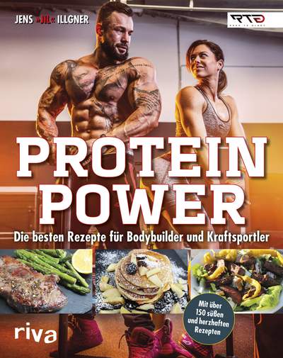 Protein-Power - Die besten Rezepte für Bodybuilder und Kraftsportler