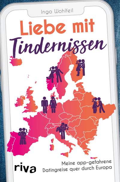 Liebe mit Tindernissen - Meine app-gefahrene Datingreise quer durch Europa