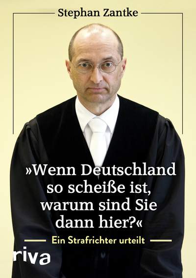 "Wenn Deutschland so scheiße ist, warum sind Sie dann hier?" - Ein Strafrichter urteilt