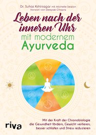 Leben nach der inneren Uhr mit modernem Ayurveda