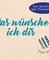 Das wünsche ich dir