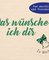 Das wünsche ich dir