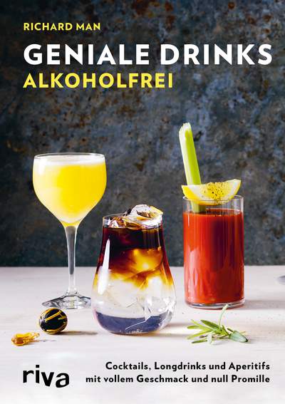 Geniale Drinks alkoholfrei - Cocktails, Longdrinks und Aperitifs mit vollem Geschmack und null Promille