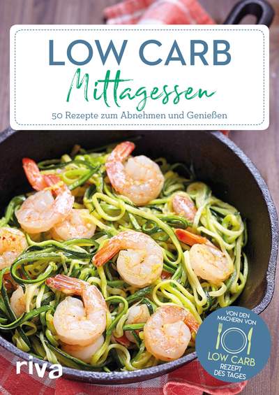 Low-Carb-Mittagessen - 50 Rezepte zum Abnehmen und Genießen