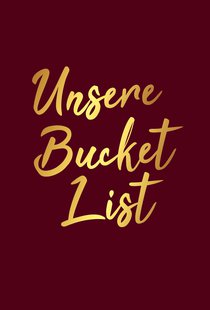 Unsere Bucket List