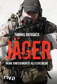 Jäger - Meine Kriegseinsätze als Elitesoldat