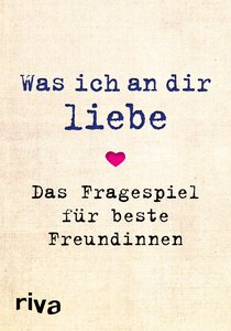 Was ich an dir liebe – Das Fragespiel für beste Freundinnen