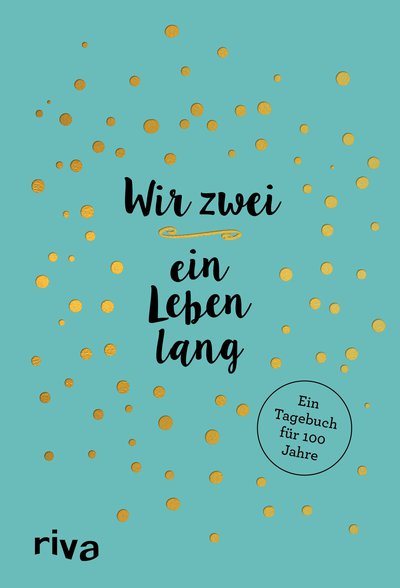 Wir zwei – ein Leben lang - Ein Tagebuch für 100 Jahre