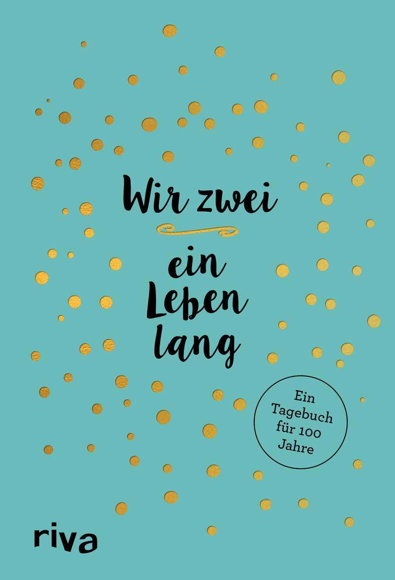 Wir zwei ein Leben lang Ein Tagebuch für 100 Jahre