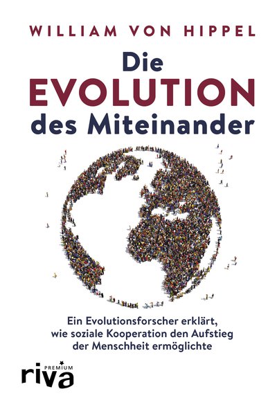 Die Evolution des Miteinander - Ein Evolutionsforscher erklärt, wie soziale Kooperation den Aufstieg der Menschheit ermöglichte