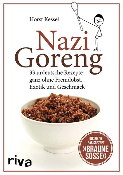 Nazi Goreng - 33 urdeutsche Gerichte – ganz ohne Fremdobst, Exotik und Geschmack
