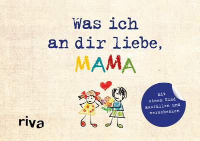 Was ich an dir liebe, Mama – Version für Kinder - Zum Ausfüllen und Verschenken