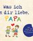 Was ich an dir liebe, Papa – Version für Kinder